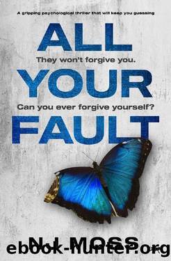 All Your Fault: a gripping psychological thriller that will keep you guessing by NJ Moss