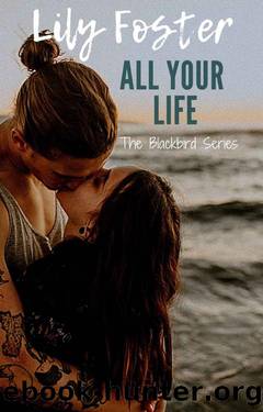 All Your Life (Blackbird Book 4) by Lily Foster