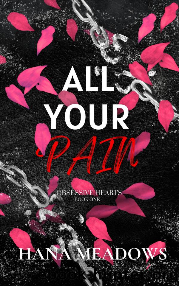 All Your Pain: (Obsessive Hearts Book One) by Hana Meadows
