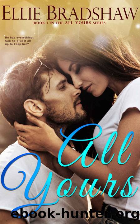 All Yours: A Second Chance Romance by Ellie Bradshaw