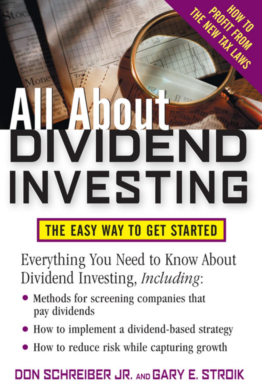 All about dividend investing the easy way to get started by by Don Schreiber Jr. and Gary E. Stroik
