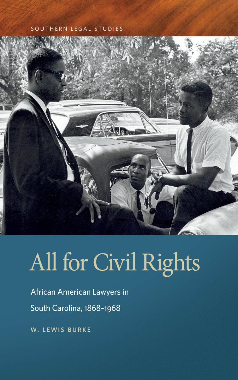 All for Civil Rights: African American Lawyers in South Carolina, 1868â1968 by W. Lewis Burke