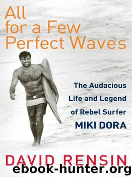 All for a Few Perfect Waves by David Rensin