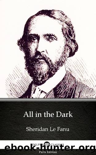 All in the Dark by Sheridan Le Fanu--Delphi Classics (Illustrated) by Sheridan Le Fanu