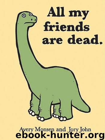 All my friends are dead by Monsen Avery;John Jory