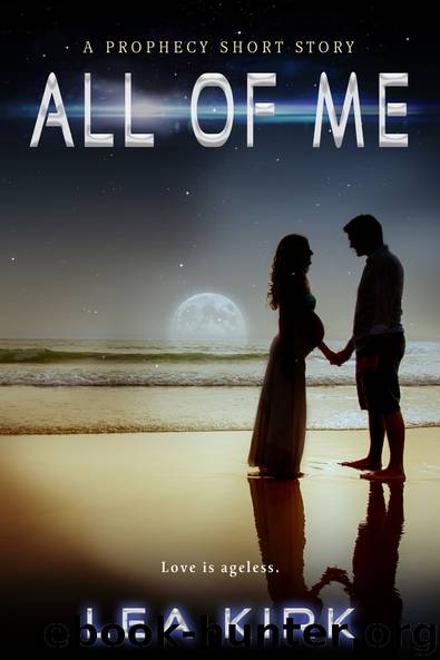 All of Me (A Prophecy Series Short Story) by Lea Kirk