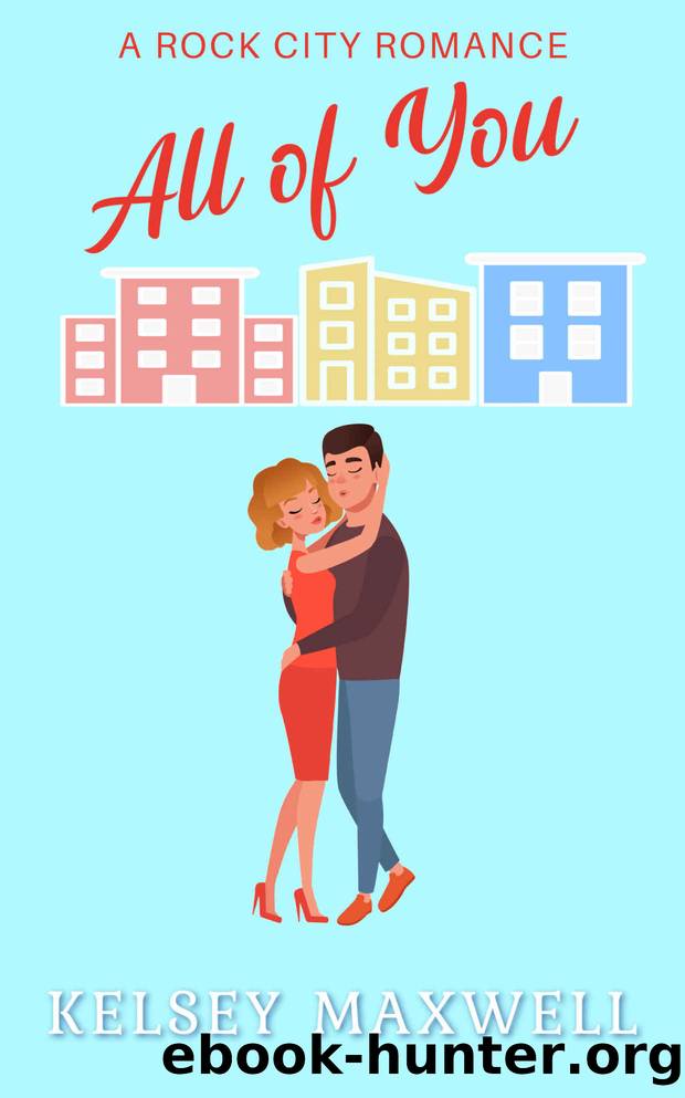 All of You: A Rock City Romance by Kelsey Maxwell