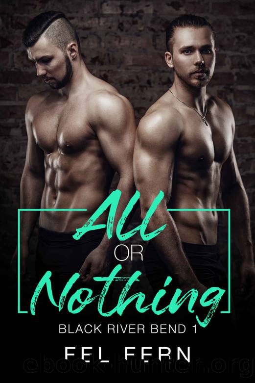 All or Nothing (Black River Bend, #1) by Fern Fel