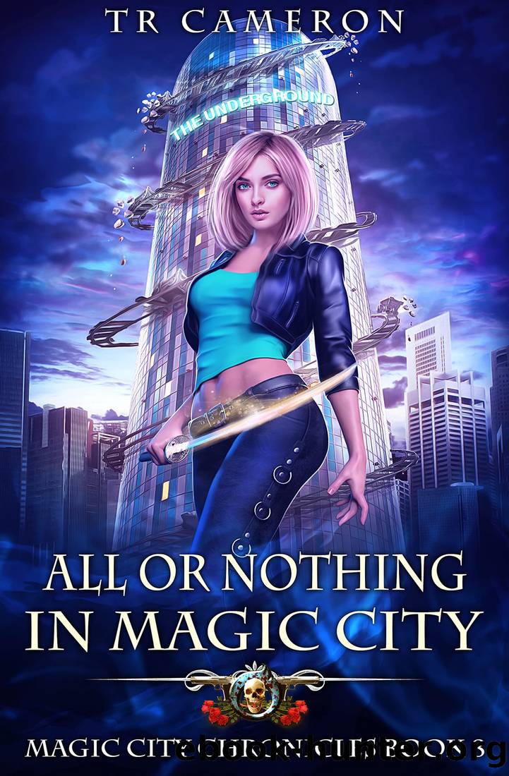 All or Nothing in Magic City (Magic City Chronicles Book 8) by TR Cameron & Martha Carr & Michael Anderle