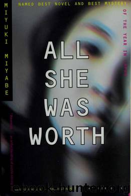 All she was worth by Miyabe Miyuki 1960-;Birnbaum Alfred & Birnbaum Alfred