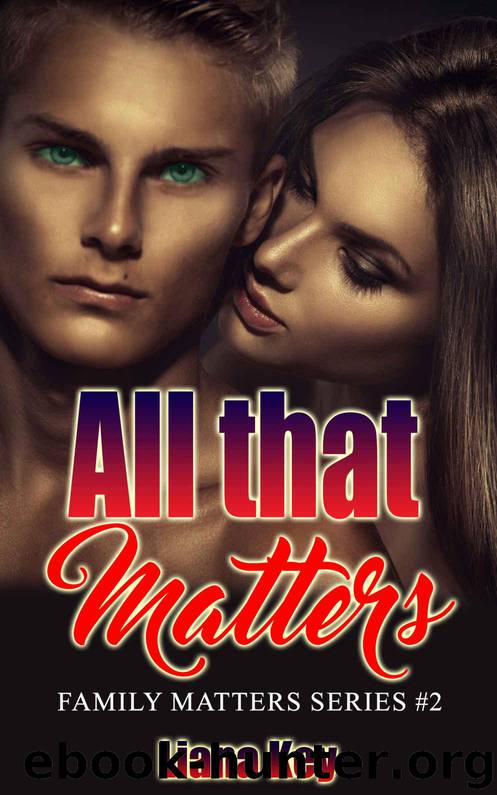 All that Matters (Family Matters Book 2) by Key Liana