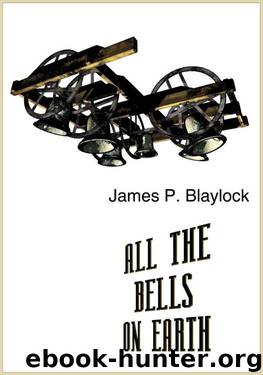 All the Bells on Earth by James P Blaylock