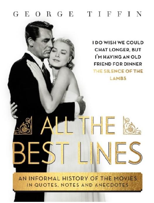 All the Best Lines: An Informal History of the Movies in Quotes, Notes and Anecdotes (Repost) by Unknow