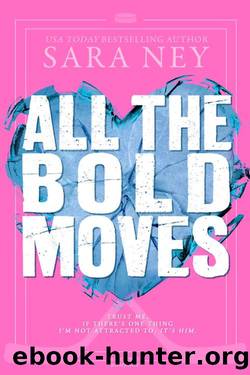 All the Bold Moves: A Hockey Romance by Sara Ney