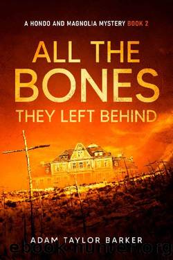 All the Bones They Left Behind (A Hondo and Magnolia Mystery Book 2) by Adam Taylor Barker