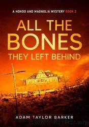 All the Bones They Left Behind by Adam Taylor Barker