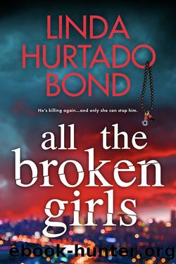 All the Broken Girls by Linda Hurtado Bond
