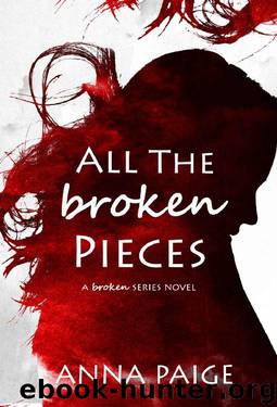 All the Broken Pieces: (Broken Series Book 3) by Anna Paige