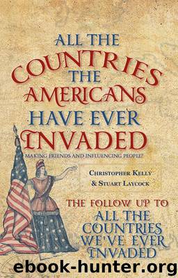All the Countries the Americans Have Ever Invaded by Laycock Christopher Kelly|Stuart