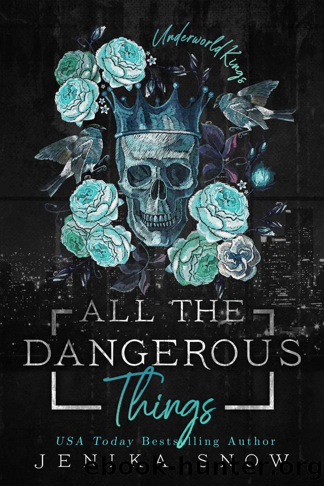 All the Dangerous Things: A Dark Mafia Romance (The Underworld Kings Book 5) by Jenika Snow