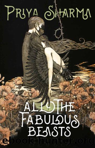 All the Fabulous Beasts by Priya Sharma