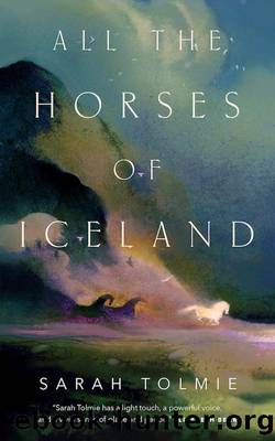 All the Horses of Iceland by Sarah Tolmie
