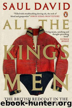All the King's Men: The British Soldier From the Restoration to Waterloo by Saul David
