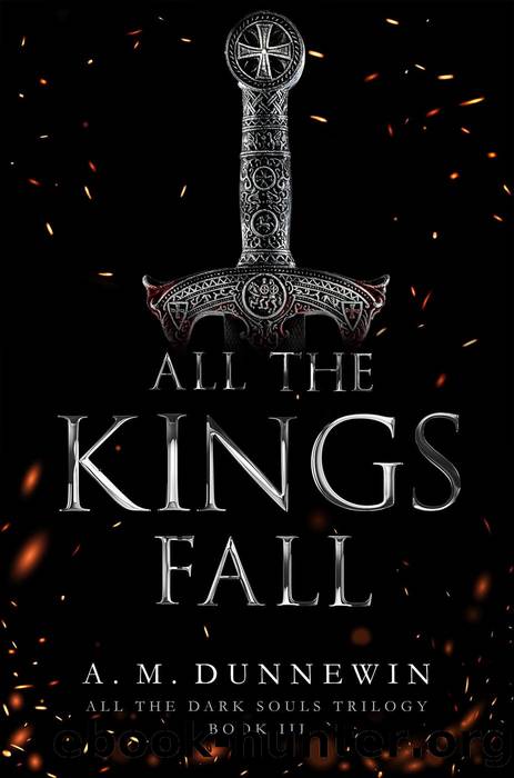 All the Kings Fall by A. M. Dunnewin