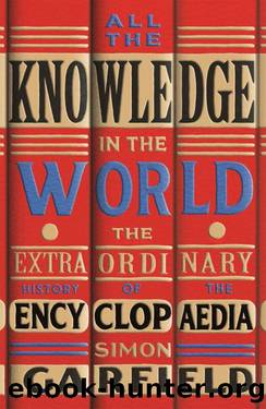 All the Knowledge in the World: The Extraordinary History of the Encyclopaedia by Simon Garfield
