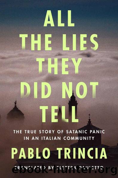 All the Lies They Did Not Tell: The True Story of Satanic Panic in an Italian Community by Pablo Trincia
