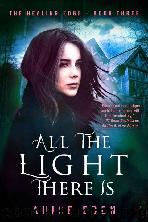 All the Light There Is: The Healing Edge - Book Three by Eden Anise