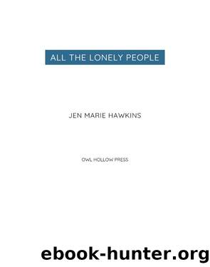 All the Lonely People by Jen Marie Hawkins