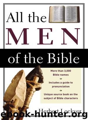 All the Men of the Bible by Herbert Lockyer & Herbert Lockyer