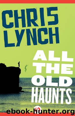 All the Old Haunts by Chris Lynch
