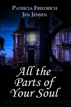 All the Parts of Your Soul by Patricia Friedrich