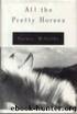 All the Pretty Horses: the Border Trilogy1 by Cormac McCarthy