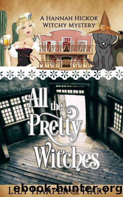 All the Pretty Witches (A Hannah Hickok Witchy Mystery Book 6) by Lily Harper Hart