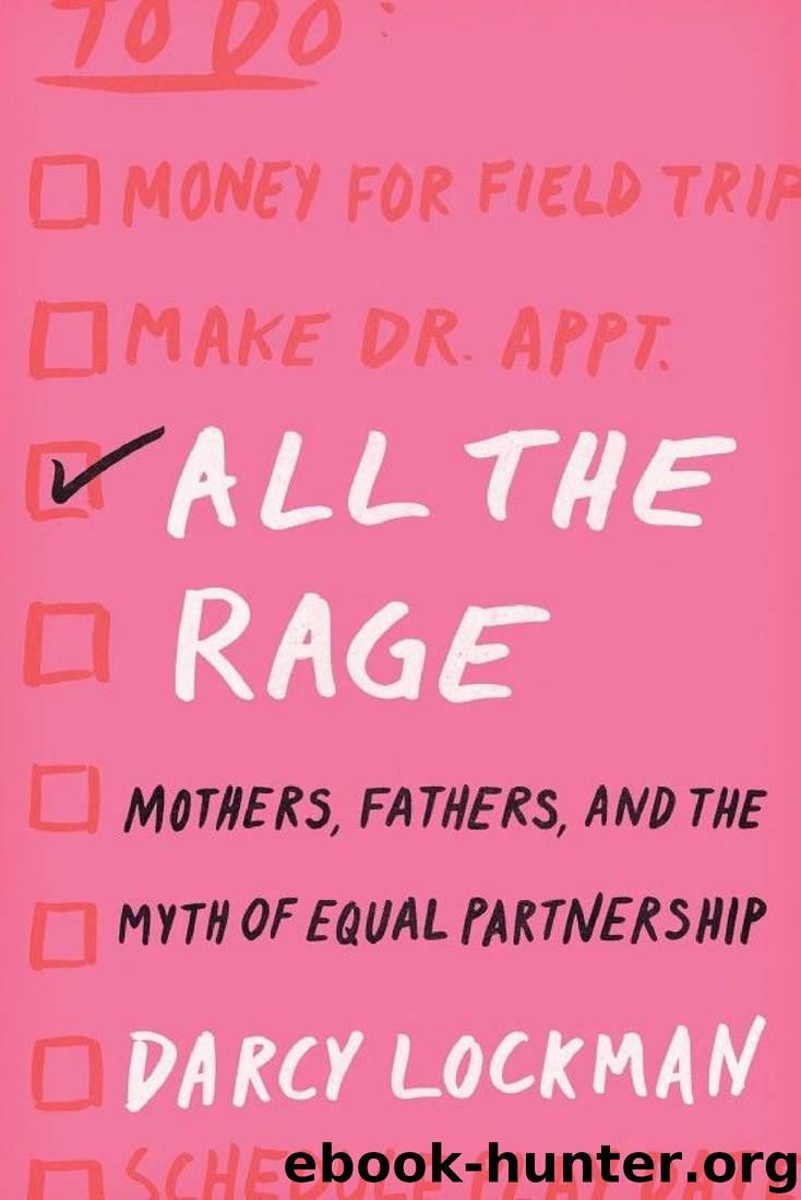 All the Rage: Mothers, Fathers, and the Myth of Equal Partnership by Darcy Lockman