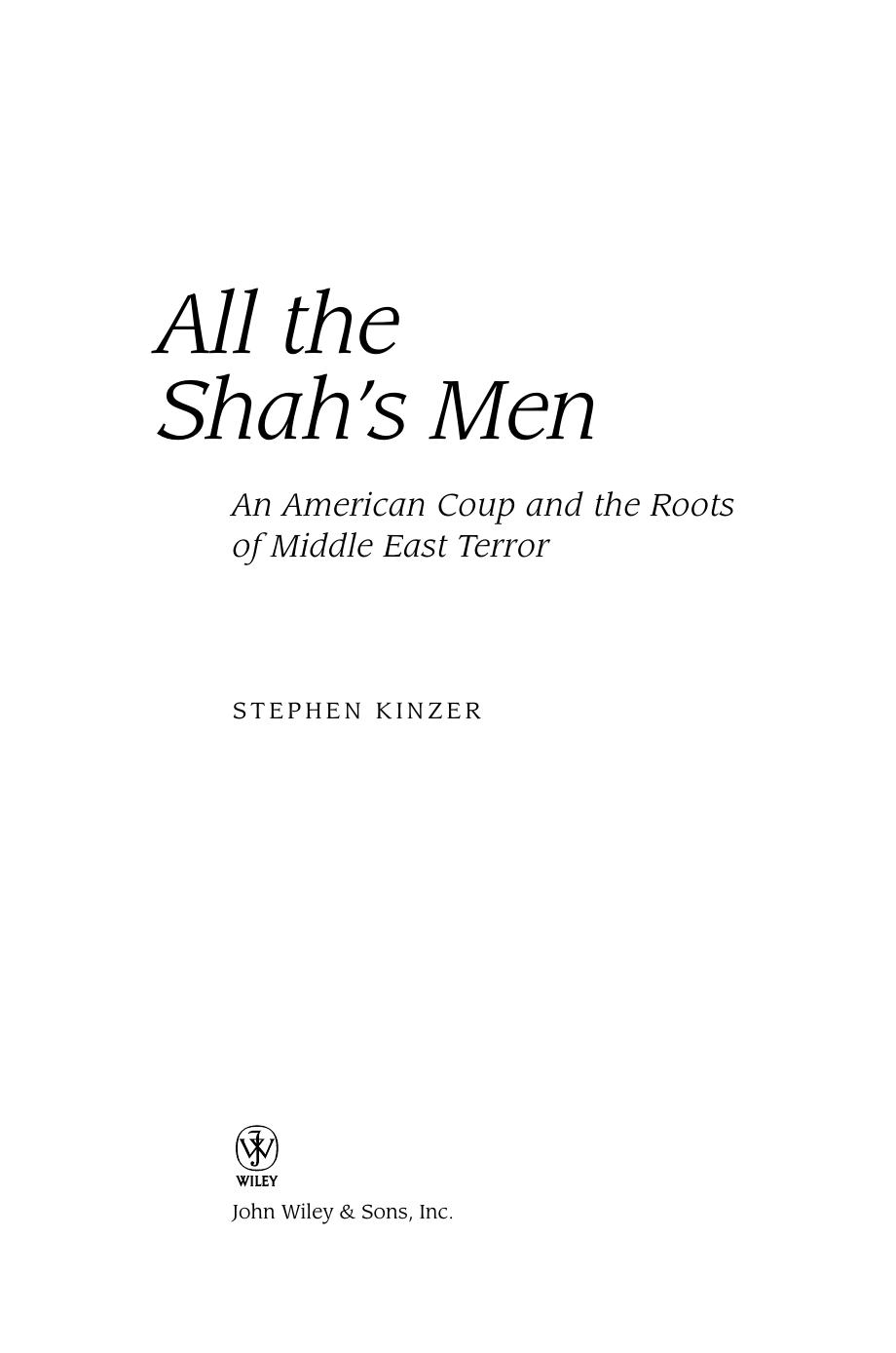 All the Shah's men: the hidden story of the CIA's coup in Iran by Kinzer Stephen;Muṣaddiq Muḥammad