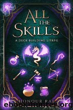 All the Skills: A Deck Building LitRPG: All the Skills, Book 1 by Honour Rae