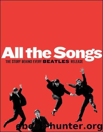 All the Songs: The Story Behind Every Beatles Release by Philippe Margotin & Jean-Michel Guesdon