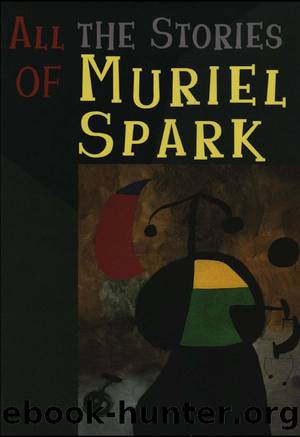 All the Stories of Muriel Spark by Muriel Spark