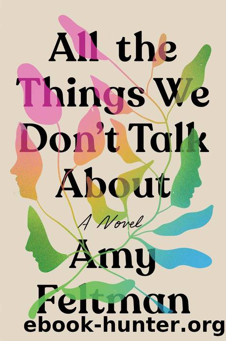 All the Things We Don't Talk About by Amy Feltman