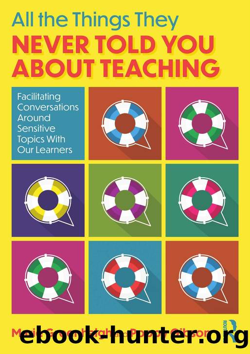 All the Things they Never Told you About Teaching; Facilitating Conversations Around Sensitive Topics With Our Learners by Marie Greenhalgh & Poppy Gibson