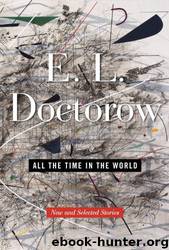 All the Time in the World: New and Selected Stories by E. L. Doctorow
