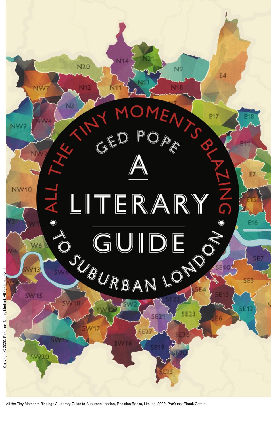 All the Tiny Moments Blazing: A Literary Guide to Suburban London by Ged Pope