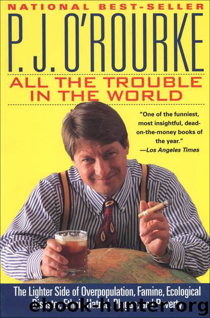 All the Trouble in the World by P. J. O'Rourke