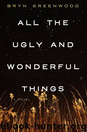 All the Ugly and Wonderful Things by Bryn Greenwood