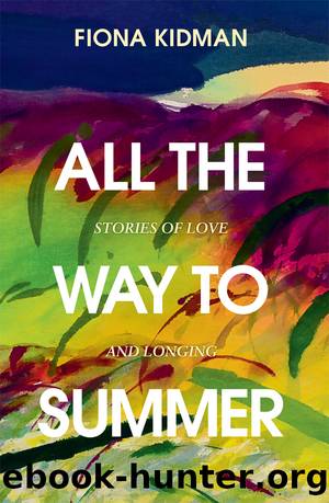 All the Way to Summer by Fiona Kidman