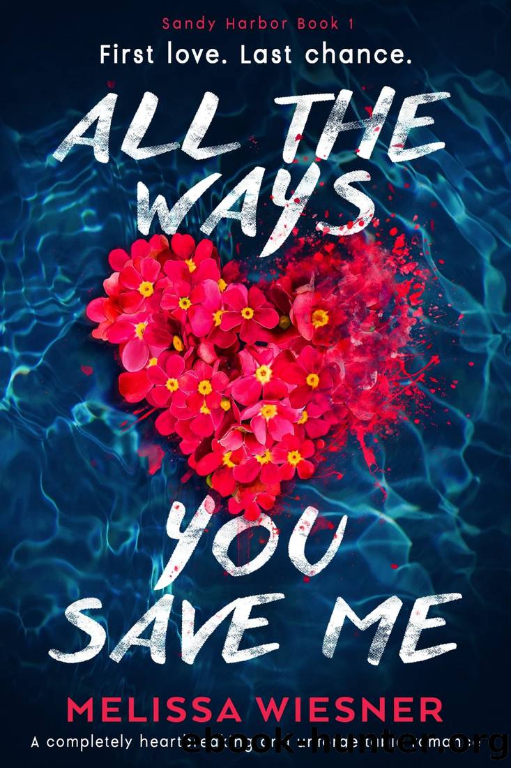 All the Ways You Save Me: A completely heartbreaking and unforgettable romance (Sandy Harbor Book 1) by Melissa Wiesner